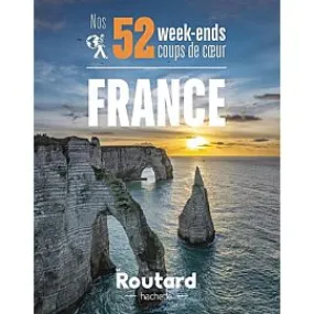 NOS 52 WEEK ENDS COUPS DE COEUR FRANCE