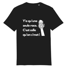 T-shirt - Y'a qu'une seule race. C'est celle qu'on s'met !